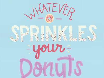 Whatever Sprinkles your Donuts donuts food food pun funny hand lettering lettering pun
