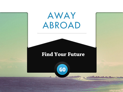 Away Abroad: Find Your Future away abroad black blue button client header interface mostly serious photography tagline website white