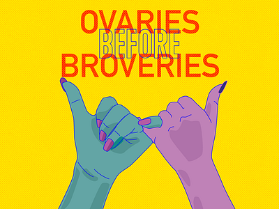 Ovaries Before Brovaries design graphic design illustration vector woman illustration women empowerment women in illustration