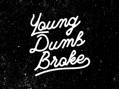 Young Dumb and Broke. hand hand lettering khalid lettering script typography