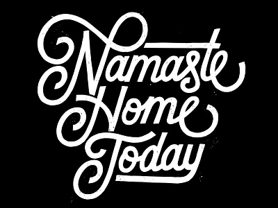 Namaste Home Today drawing drawn hand drawn lettering lock up type typography yoga
