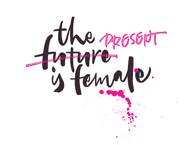 The present is female calligraphy changes design female feminism graphic lettering present typography vector womens day