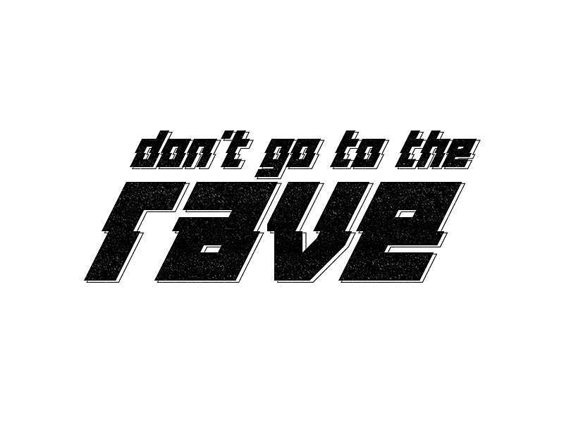 Don’t Go to the Rave [01] animated black and white logo static typography vector