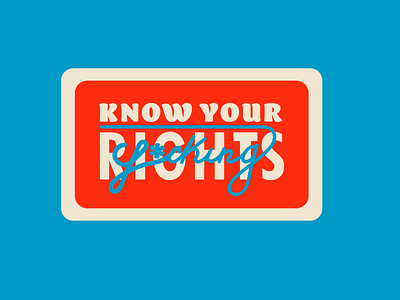 Know Your F*cking Rights