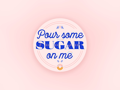 Pour Some Sugar On Me baby pink coaster design donut dribbble giveaway flat colors font pour some sugar on me powder pink rebound script sprinkles sugar typography