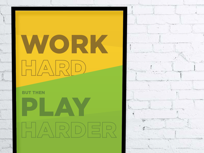 Work Hard Play Harder orgsync poster inspiration print