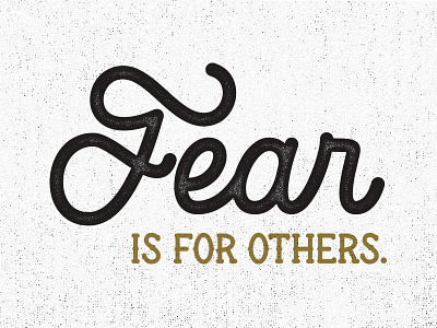 Fear Is For Others cursive design hand lettering lettering script smoker signal dsgn texture type typography