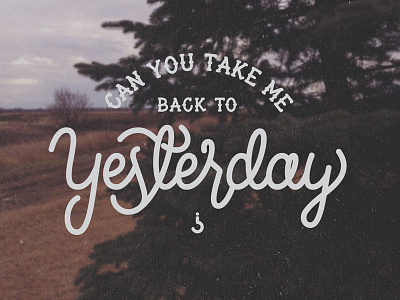 Yesterday cursive design hand lettering lettering photography script smoke signal dsgn texture type typography