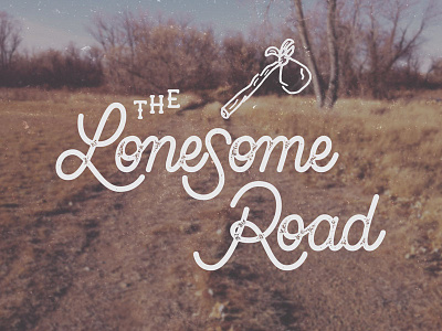 The Lonesome Road cursive design hand lettering lettering photography script smoke signal dsgn texture type typography