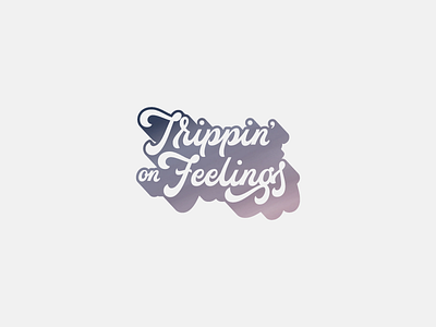 Trippin on Feelings hand lettering lettering logo logotype
