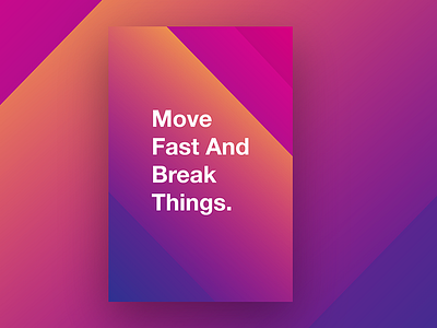 Move Fast Break Things gradient layout poster posters print quote startup