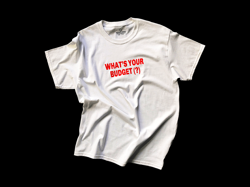WHAT'S YOUR BUDGET? budget creative freelance freelancers merchandise slogan t shirt typography