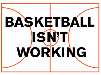 Basketball Isn't Working basketball brand branding design flyer illustraion mark titchner nba nba finals nba poster poster poster design titchner title title design type typedesign typography vector working