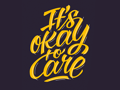 It's Okay To Care hand drawn letering letters letttering quick type typography