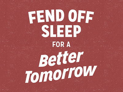 Fend Off Sleep better lock up sleep typography words