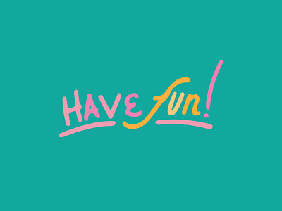 Work hard, but REMEMBER Have Fun! colorful fun have fun typography