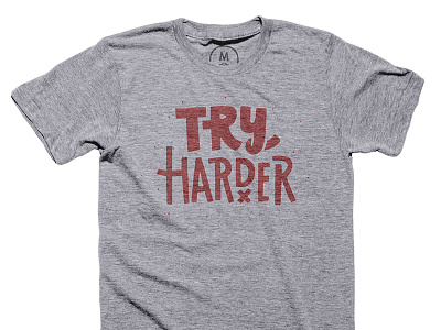 Try Harder - My First Cotton Bureau! cottonbureau doodle fun hand drawn inspirational try harder type typography