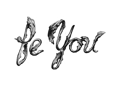"Be You" - Hand-drawn lettering fancy script flowers hand lettering leaves lettering ornate typography