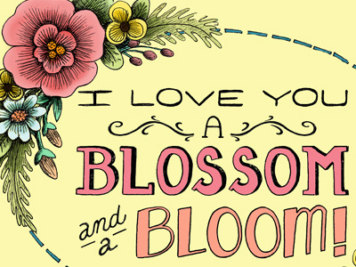 Blossom and a Bloom bloom blossom bright cheerful flower flowers hand done illustration love type typography whimsical