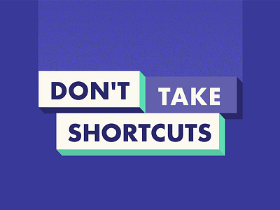 Don't Take Short Cuts Type 3d blocks bold flat isometric simple texture type typography vector web
