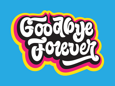 Goodbye Forever Lettering 90s graffiti hand lettering illustration illustrator lettering sarcasm vector
