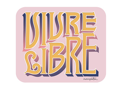 Vivre Libre graphic design handlettering lettering typography