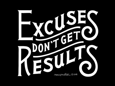 Excuses Don't Get Results handlettering lettering serif typography