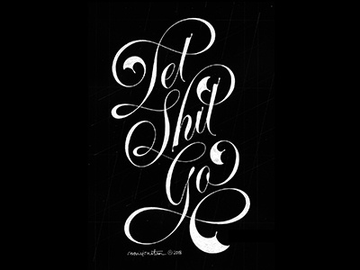 Let Shit Go flourish handlettering lettering script typography