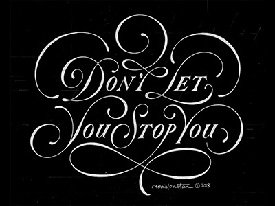 Don't Let You Stop You flourish handlettering lettering quote script typography