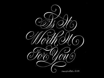 Is It Worth It For You? flourish handlettering lettering quote script typography