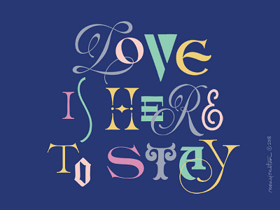 Love is Here to Stay flourish handlettering lettering quote sans serif script serif typography