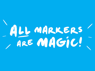 ALL markers are magic! magic magic marker wonder