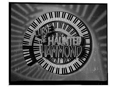 Haunted Hammond – gig art bands design gig art graphic design hand lettering illustration logo typography
