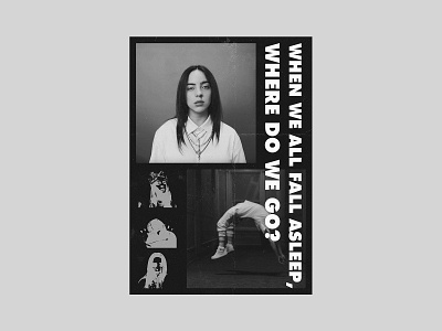 WHEN WE ALL FALL ASLEEP, WHERE DO WE GO? billie eilish design graphic poster poster design