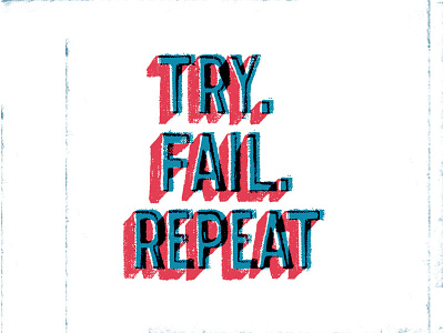 Try. Fail. Repeat blue branding design fail grunge lettering red repeat try type typography