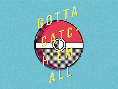 Gotta Catch 'Em All! design pokeball pokemon poster red typography white