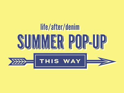 Life After Denim - Pop-up Shop brand clothing pop up signage summer wayfinding