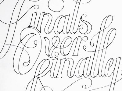 Finals Over Finally calligraphy lettering script type typography