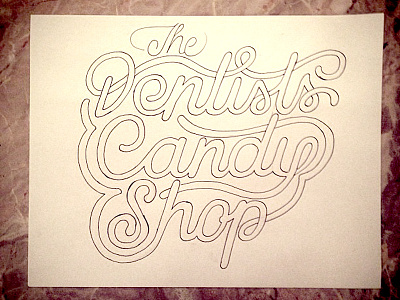 The Dentists Candy Shop calligraphy design humor script type typography