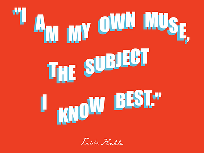 I am my own muse feminism feminist frida frida kahlo lettering quote typography