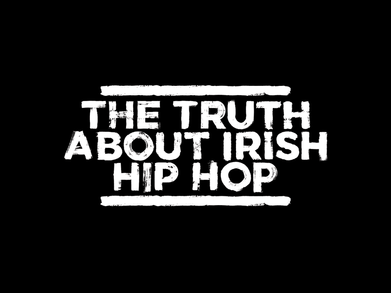 The Truth About Irish Hip Hop art director black and white documentary graphics hip hop ireland motion movies music paint screen splash