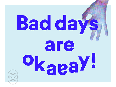 Bad Days are Okay bad days hand okay typography vibes