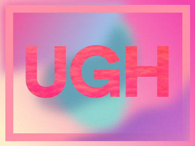 A giant pile of Ugh color experiment gradient typography