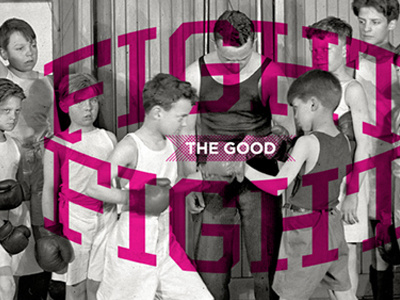 Fight The Good Fight bold boxing boys competition gloves kids multiply photo phrase pink sans serif saying slab serif sports stroke tough type typography