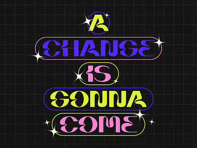 A Change Is Gonna Come @design color design genz illustration sparkle sticker type art typography