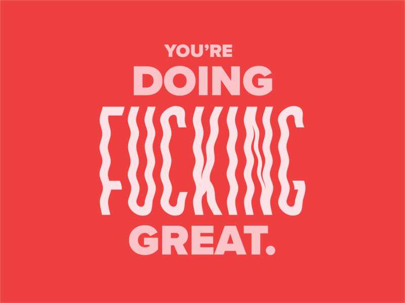 You're Doing F**king Great. color color palette design type type art typeface typography