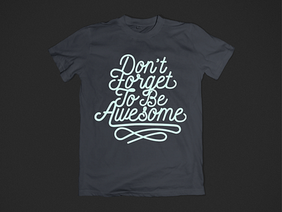 Don't forget to be awesome t-shirt awesome calligraphy monoline script shirt t shirt