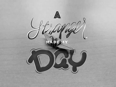 A Stranger made my Day lettering origami typography