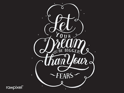 Let your dream be bigger than your fears calligraphy graphic handwriting typography vector