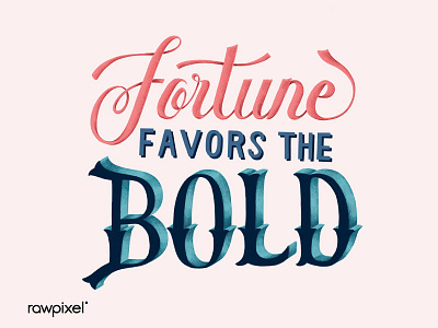 Fortune favors the bold. calligraphy handwritten lettering quote typography